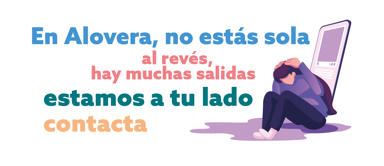 En Alovera no estás sola. Hay muchas salidas, estamos a tu lado, contacta.